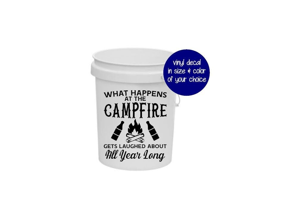 RV Camping Bucket decal / What happens at the campsite - Vinyl Decal Many color and size options