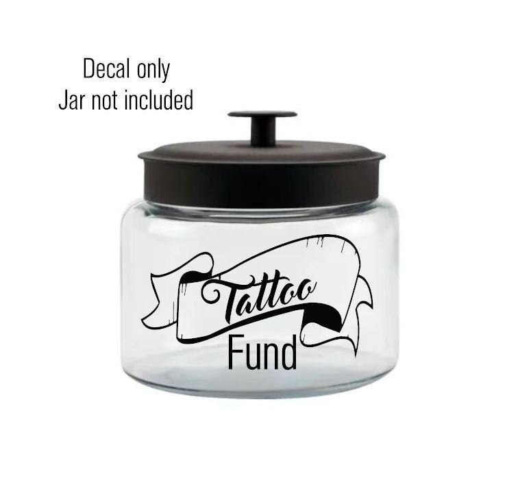 Tattoo Fund Vinyl Decal - decal for glass jar, plastic jar, piggy bank, coin jar, savings bank